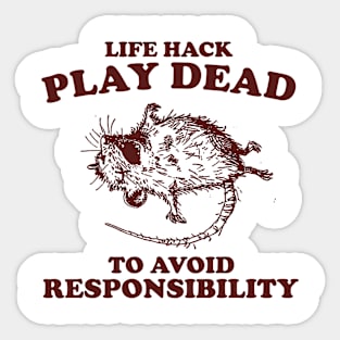 Play Dead To Avoid Responsibility Shirt, Funny Opossum Meme T-shirt, Sarcastic Sayings Sticker